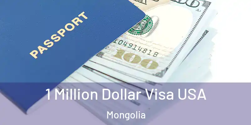  1 Million Dollar Visa USA Mongolia