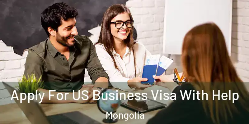  Apply For US Business Visa With Help Mongolia