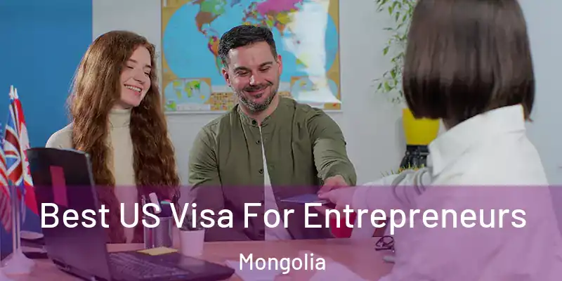  Best US Visa For Entrepreneurs Mongolia