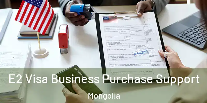  E2 Visa Business Purchase Support Mongolia