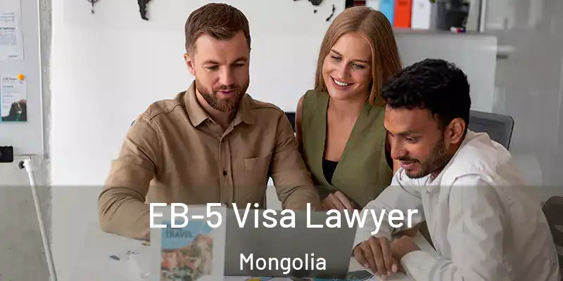 EB-5 Visa Lawyer Mongolia