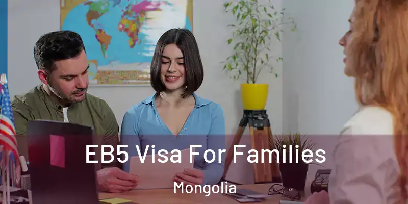  EB5 Visa For Families Mongolia