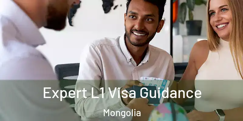  Expert L1 Visa Guidance Mongolia