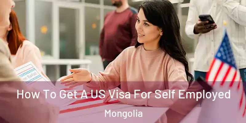  How To Get A US Visa For Self Employed Mongolia