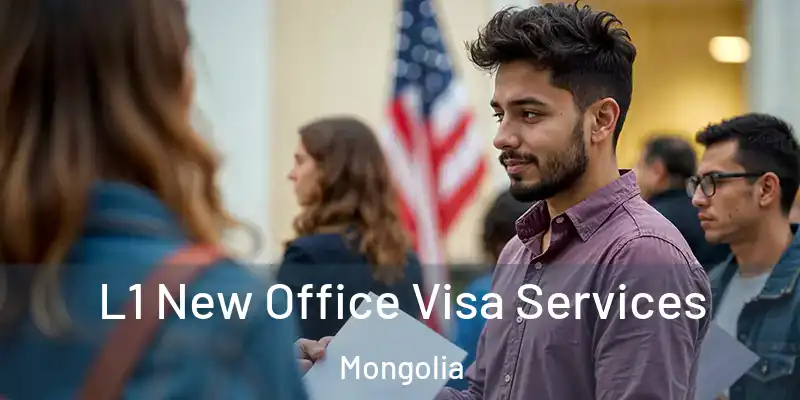  L1 New Office Visa Services Mongolia