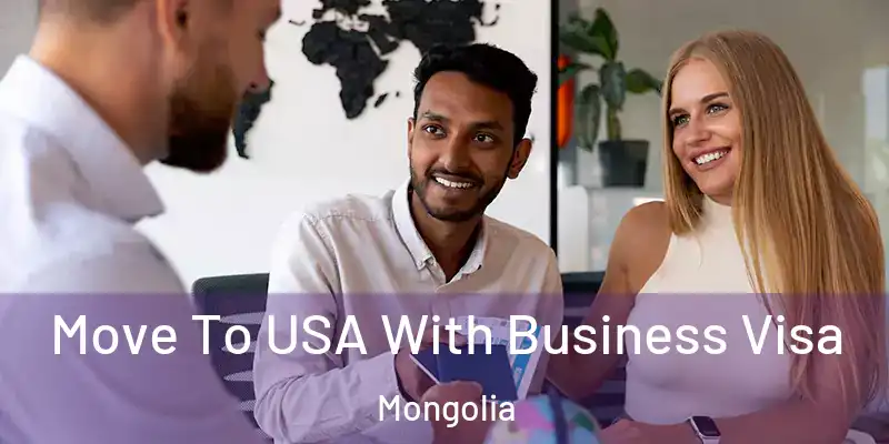  Move To USA With Business Visa Mongolia