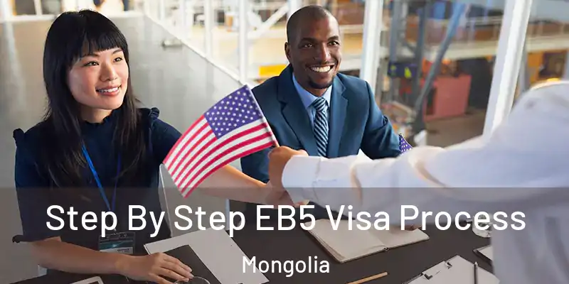  Step By Step EB5 Visa Process Mongolia