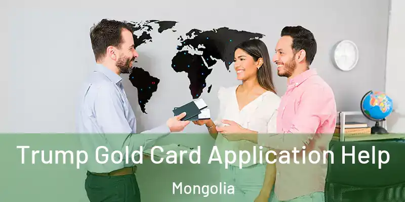  Trump Gold Card Application Help Mongolia