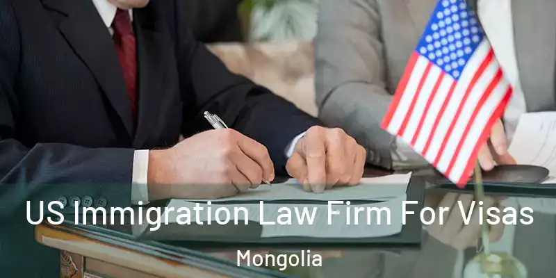  US Immigration Law Firm For Visas Mongolia
