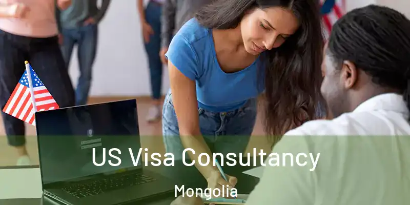  US Visa Consultancy Mongolia