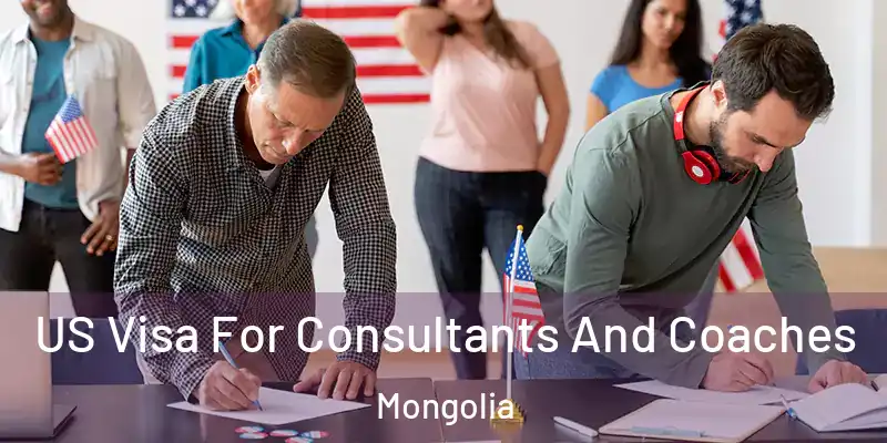  US Visa For Consultants And Coaches Mongolia